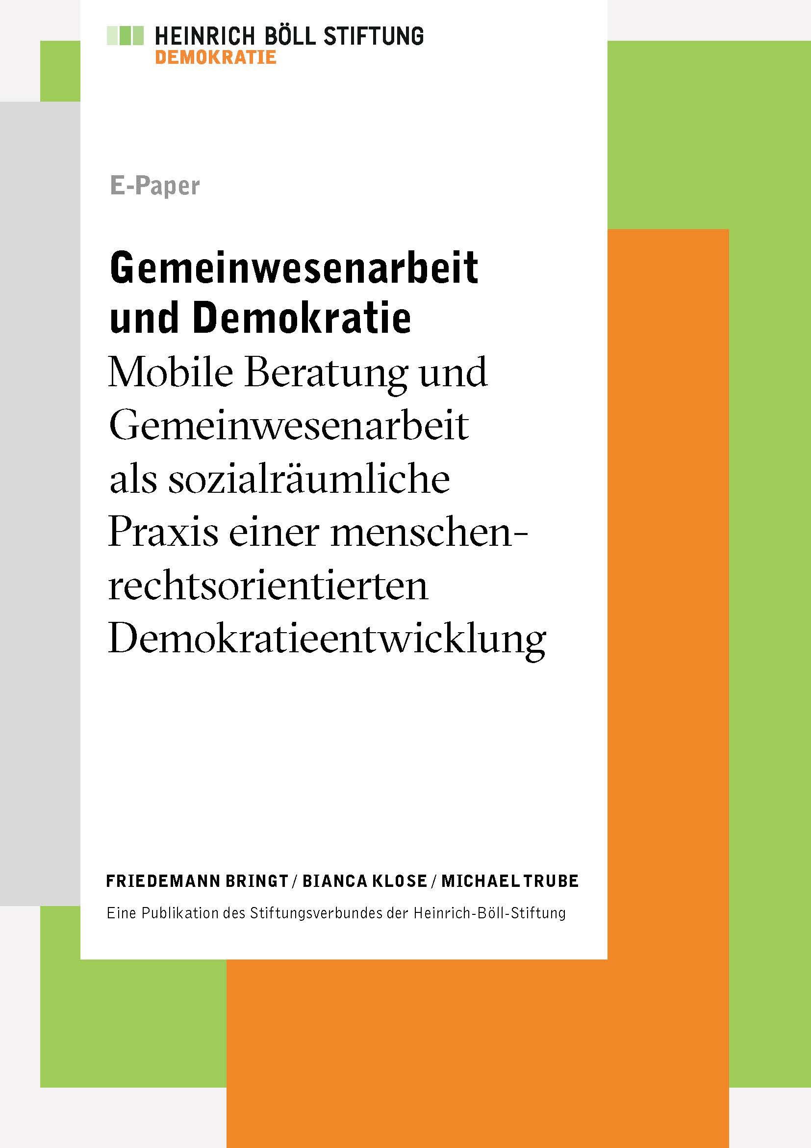 Gemeinwesenarbeit und Demokratie. Mobile Beratung und Gemeinwesenarbeit als sozialräumliche Praxis einer menschenrechtsorientierten Demokratieentwicklung (2014)