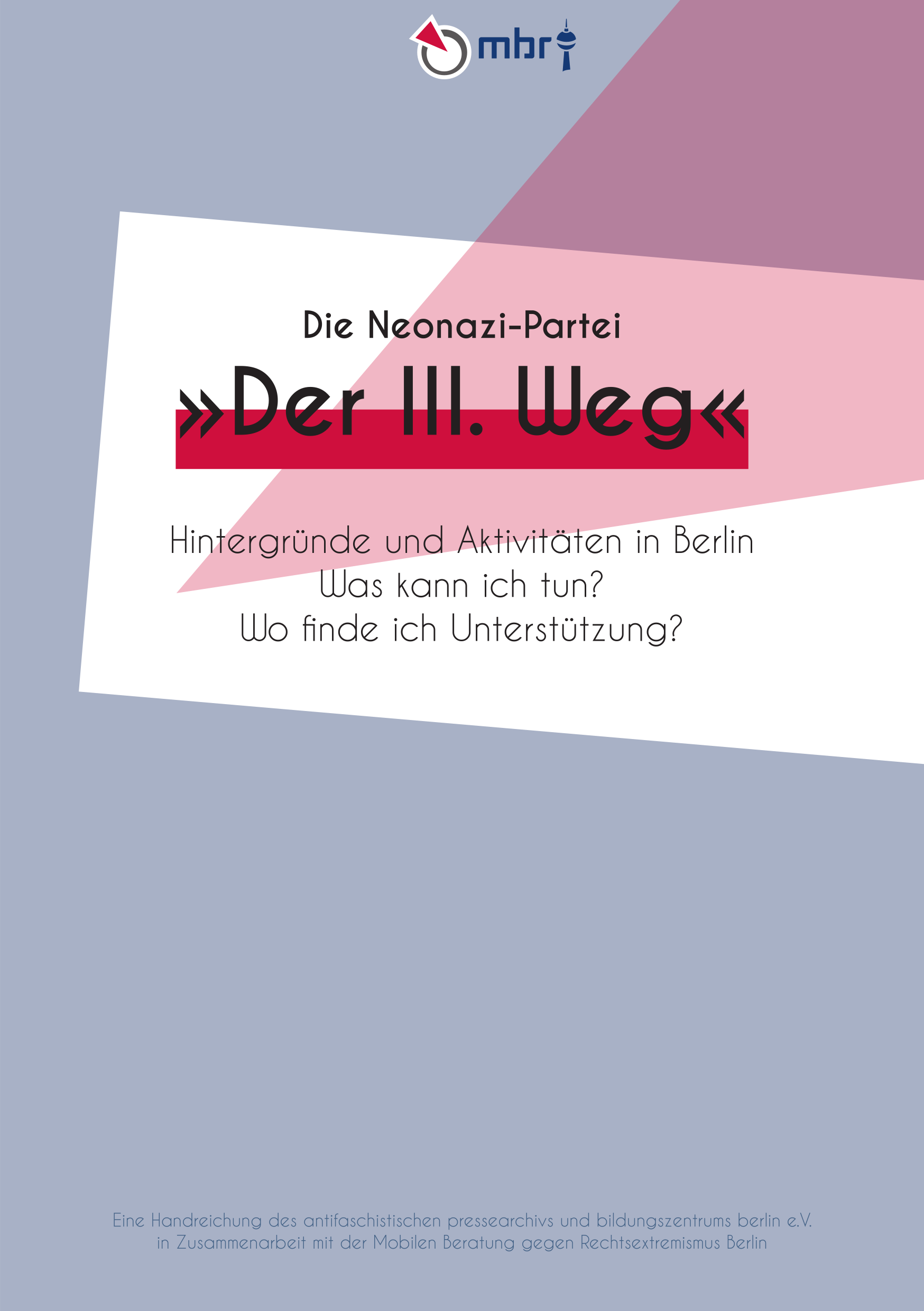 Die Neonazi-Partei "Der III. Weg". Hintergründe und Aktivitäten in Berlin. Was kann ich tun? Wo finde ich Unterstützung?